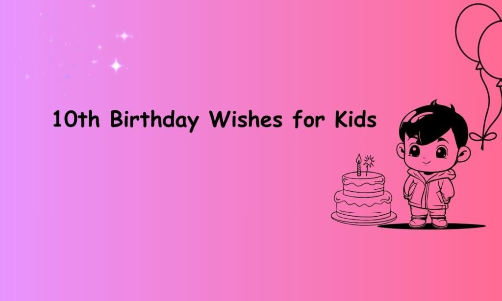 10th Birthday Wishes for Kids