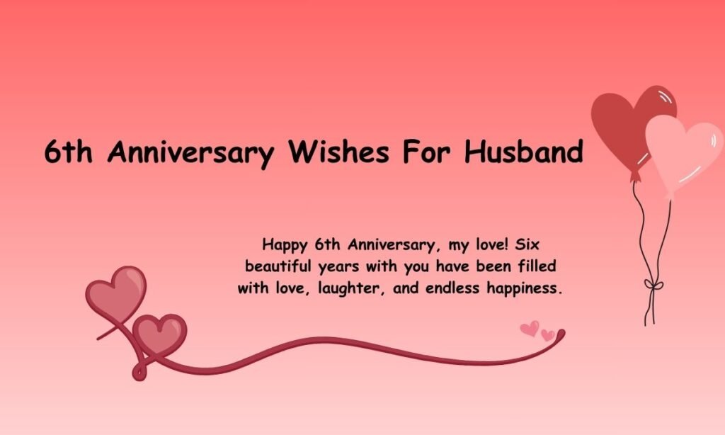 6th Anniversary Wishes For Husband