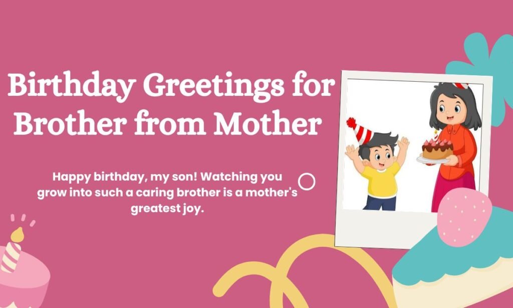 Birthday Greetings for Brother from Mother