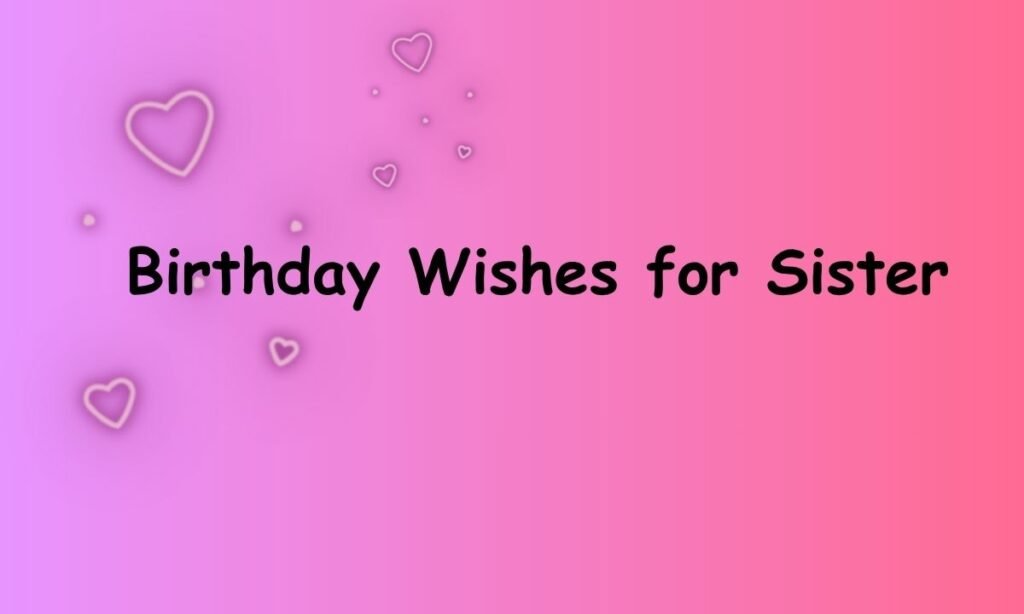Birthday Wishes for Sister 