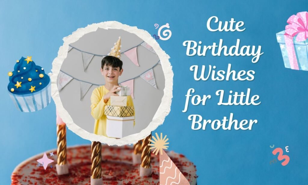 Cute Birthday Wishes for Little Brother