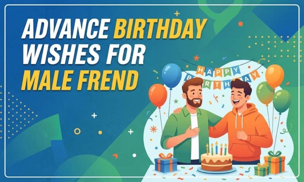 Advance Birthday Wishes for Male Friend